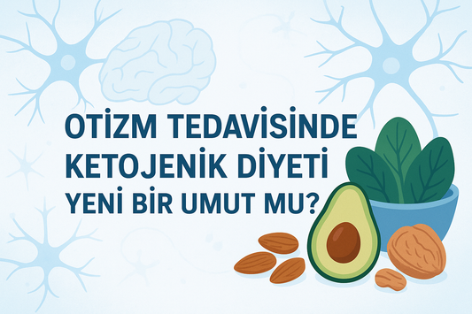 Otizm Tedavisinde Ketojenik Diyeti Yeni Bir Umut mu?